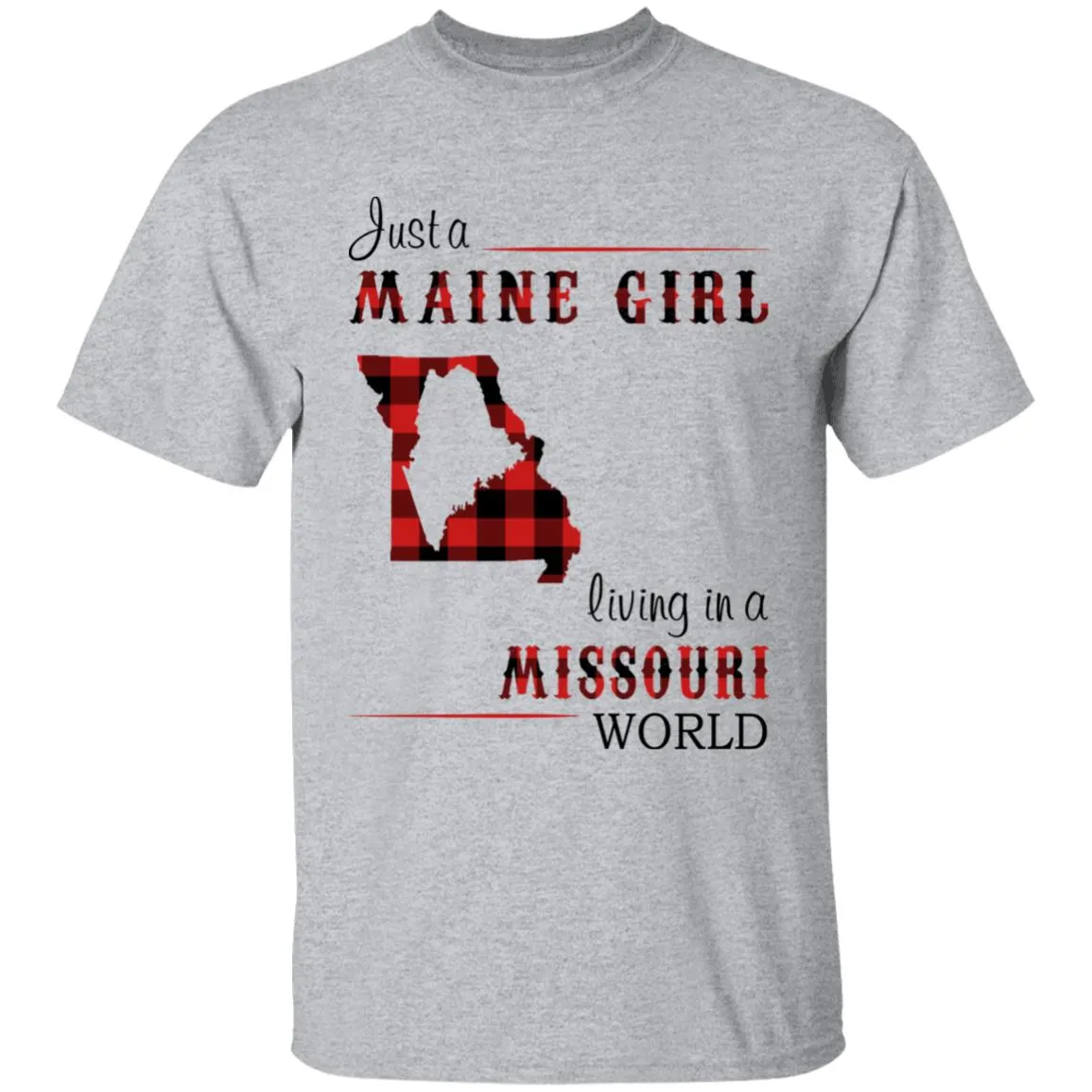 Just A Maine Girl Living In A Missouri World T-shirt