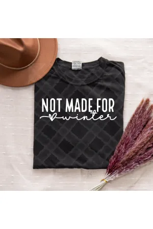 Not made for winter White Lettering Comfort Colors T-Shirt