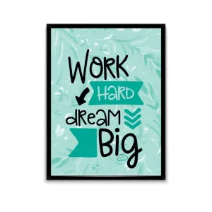 "Work Hard Dream Big" Poster