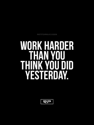 Work Harder Than Yesterday - 18x24 Poster